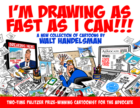 I'm Drawing As Fast As I Can!!!: A New Collection of Cartoons by Walt Handelsman Cover