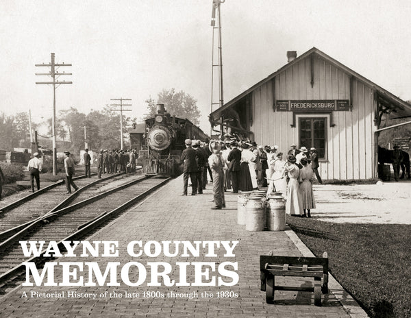 Wayne County Memories: A Pictorial History of the late 1800s through the 1930s