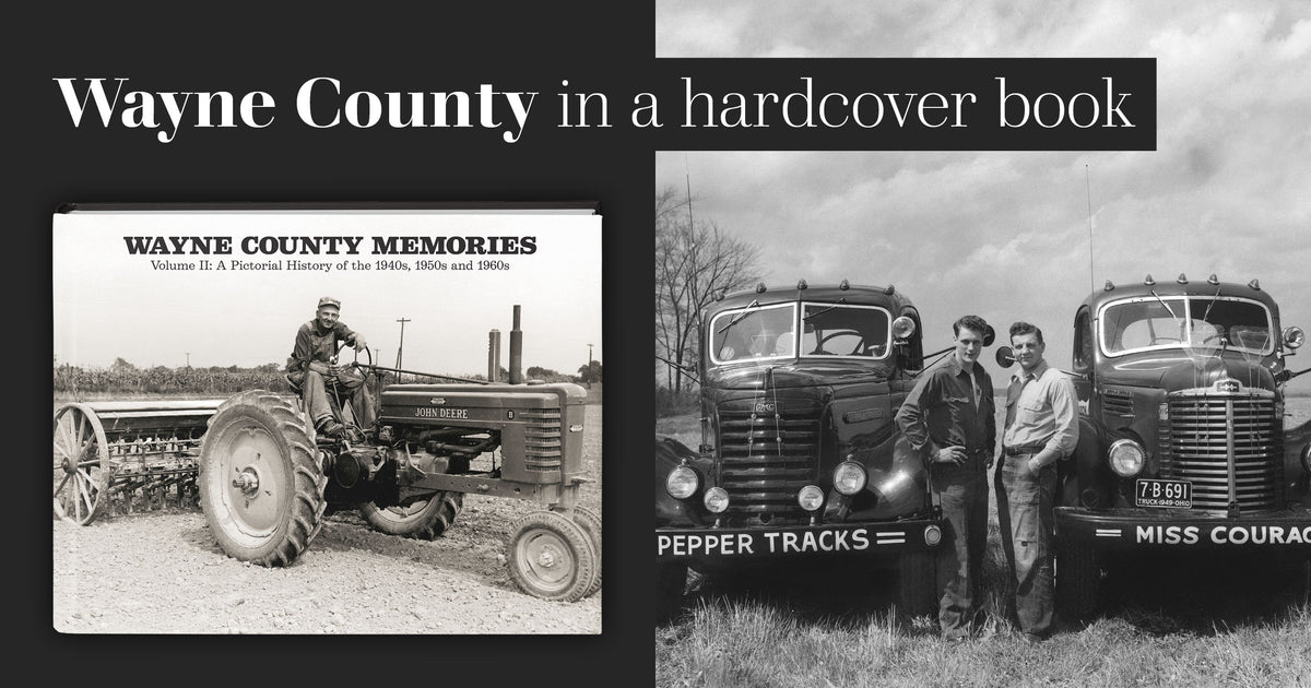 Wayne County Memories II: A Pictorial History of the 1940s, 1950s and 1960s