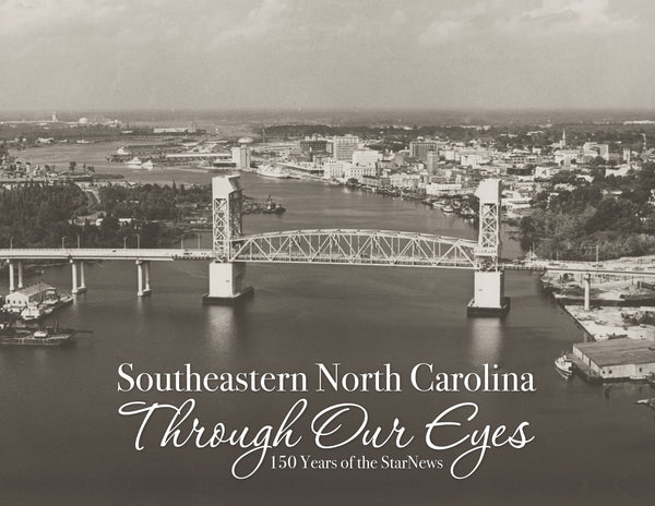 Southeastern North Carolina Through Our Eyes: 150 Years of the StarNews