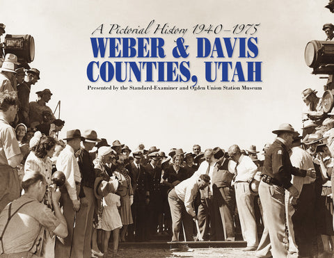 A Pictorial History of 1940-1975: Weber & Davis Counties, Utah Cover