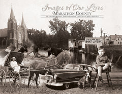 Marathon County: Images of our Lives: On the Centennial Anniversary of the Wausau Daily Herald Cover