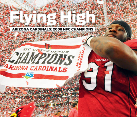 Flying High: Arizona Cardinals ~ 2008 NFC Champions Cover