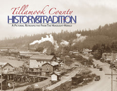 Tillamook County History & Tradition: A Pictorial Retrospective from the Headlight-Herald Cover