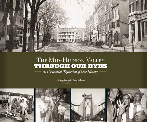 The Mid-Hudson Valley: Through Our Eyes: A Pictorial Reflection of Our History Cover