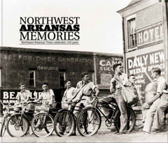 Northwest Arkansas Memories: Northwest Arkansas Times Celebrates 150 Years Cover