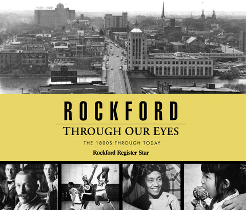 Rockford Through Our Eyes: the 1800s Through Today Cover